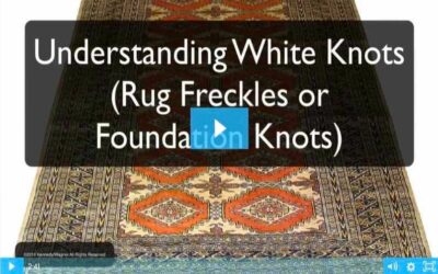 UNDERSTANDING WHITE KNOTS IN YOUR RUGS